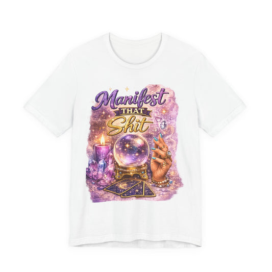 Manifest That Shit T-Shirt — Mystical Crystal Ball Tee for Manifestation Lovers