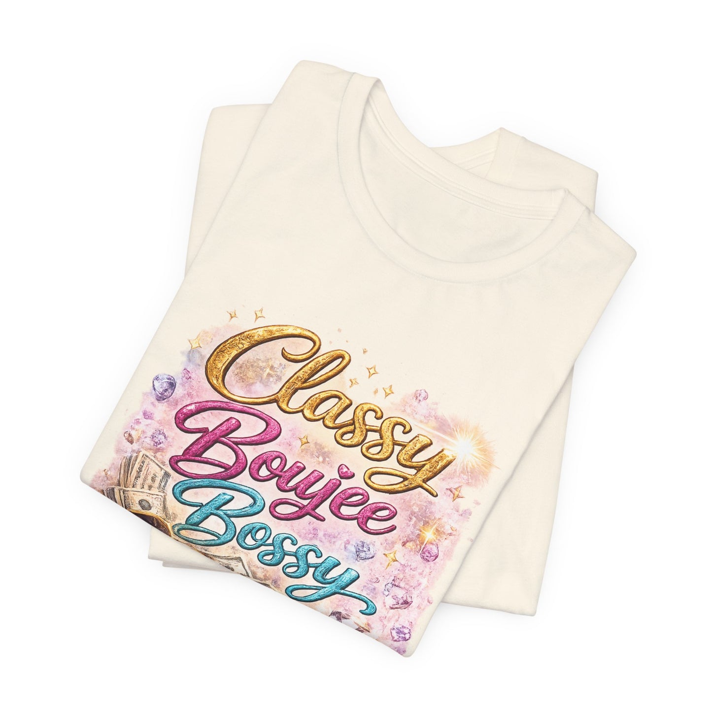 Classy Boujee Bossy T-Shirt — Glam Fashion Tee for Stylish Women