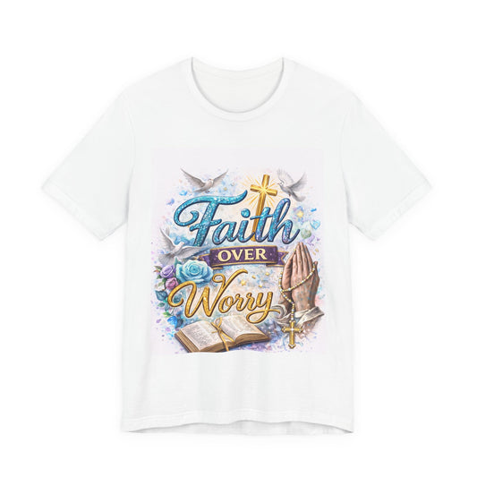 Faith Over Worry T-Shirt — Christian Prayer Graphic Tee