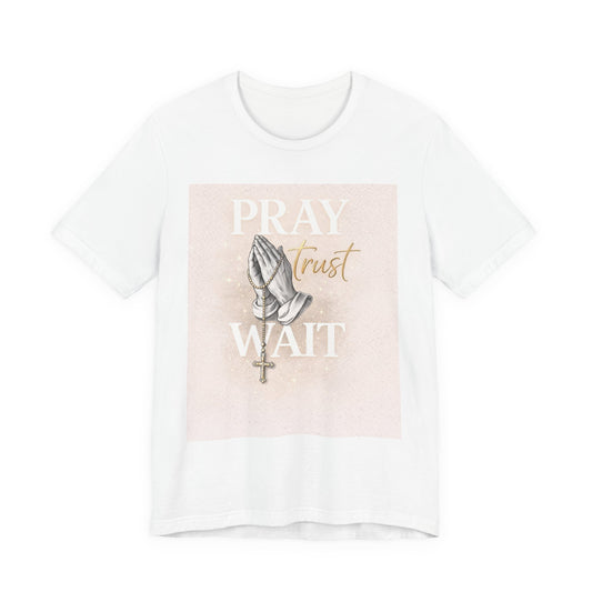 Pray Trust Wait T-Shirt — Inspirational Christian Tee with Praying Hands