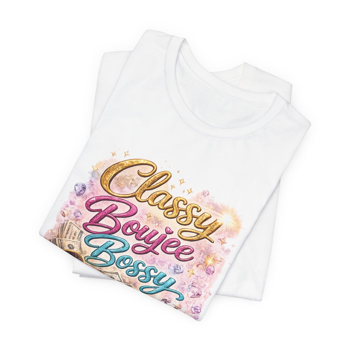 Classy Boujee Bossy T-Shirt — Glam Fashion Tee for Stylish Women